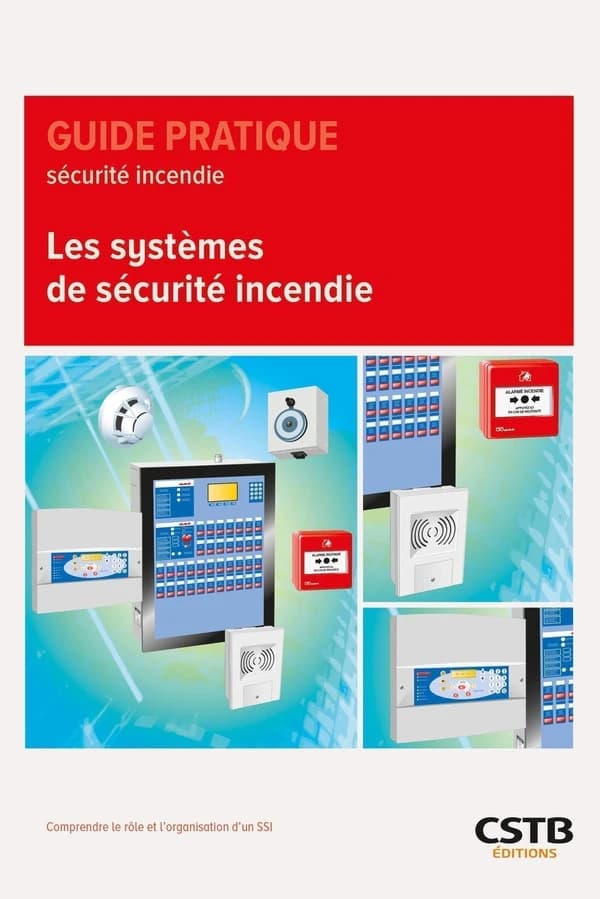 Les systèmes de sécurité incendie : comprendre le rôle et l'organisation d'un SSI ([Nouvelle éd.]) Société CSD & associés