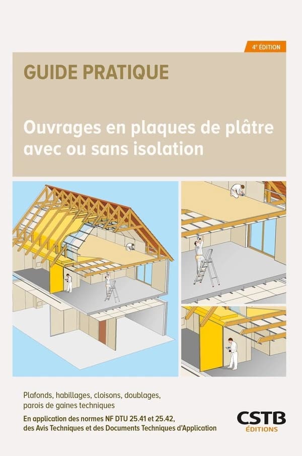 Plaques de plâtre avec ou sans isolation : plafonds, habillages, cloisons, doublages, parois de gaines techniques : en application des documents ci-après : NF DTU 25.41, 25.42, avis techniques, documents techniques d'application formulés par les groupes s