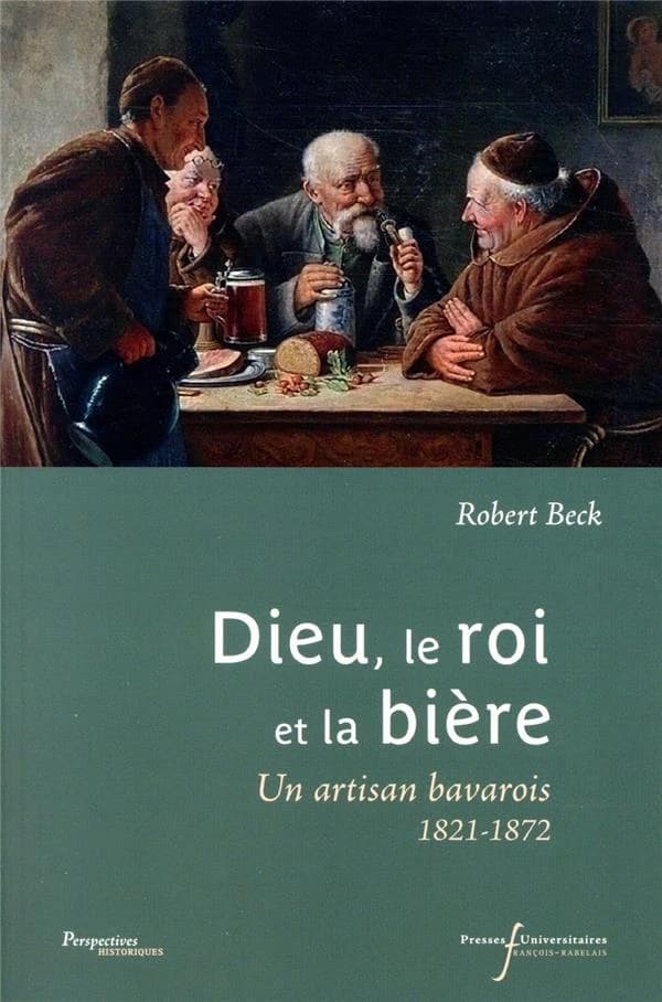 Dieu, le roi et la bière : un artisan bavarois, 1821-1872