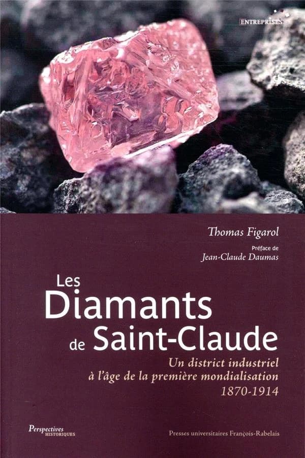 Les diamants de Saint-Claude : un district industriel à l'âge de la première mondialisation, 1870-1914
