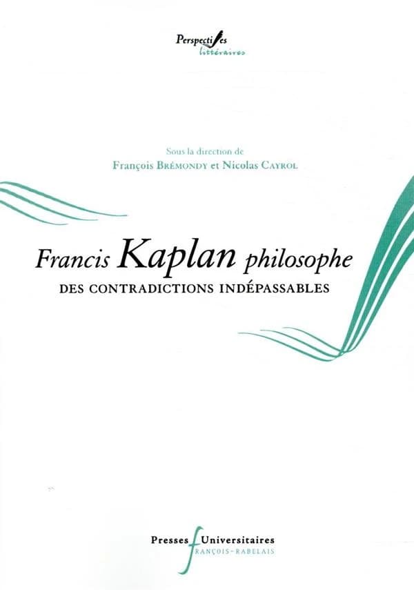 Francis Kaplan philosophe : des contradictions indépassables