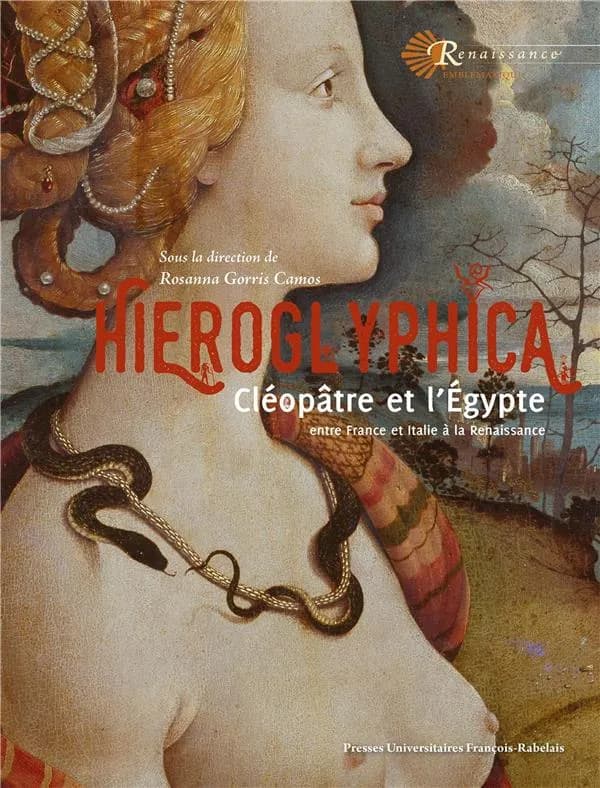 Hieroglyphica : Cléopâtre et l'Égypte : entre France et Italie à la Renaissance