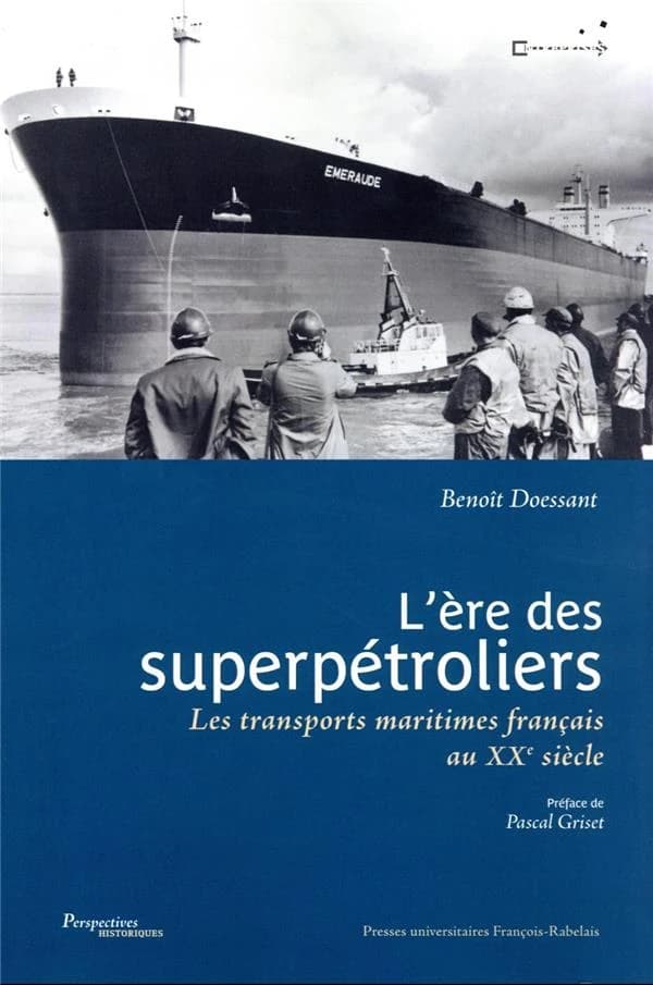 L'ère des superpétroliers : les transports maritimes français au XXe siècle