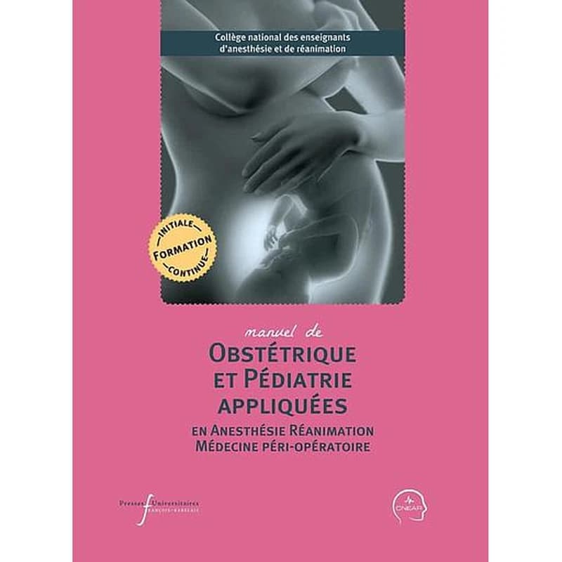 Manuel de obstétrique et pédiatrie appliquées en anesthésie réanimation et médecine péri-opératoire