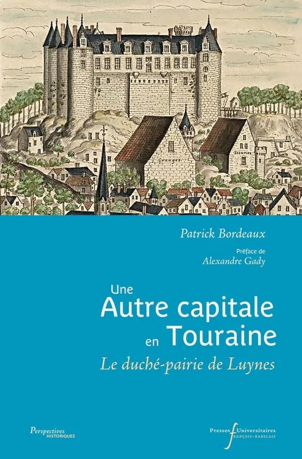 Une autre capitale en Touraine : le duché-pairie de Luynes