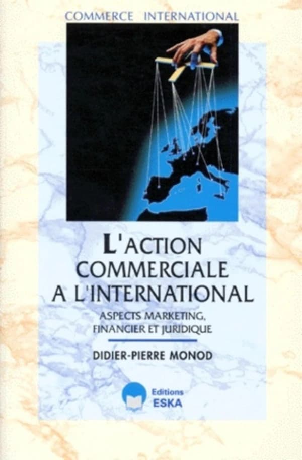 L'action commerciale à l'international : aspects marketing, financier et juridique