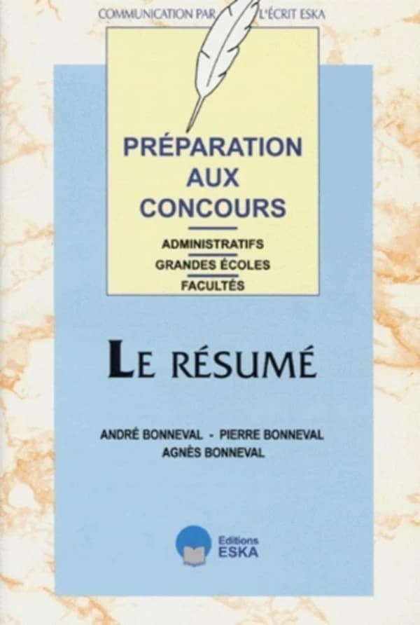 Le résumé : préparation aux concours administratifs, grandes écoles, facultés