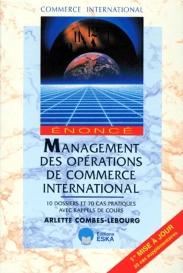 Management des opérations de commerce international : énoncé ([Nouv. éd.]) Arlette Combes-Lebourg