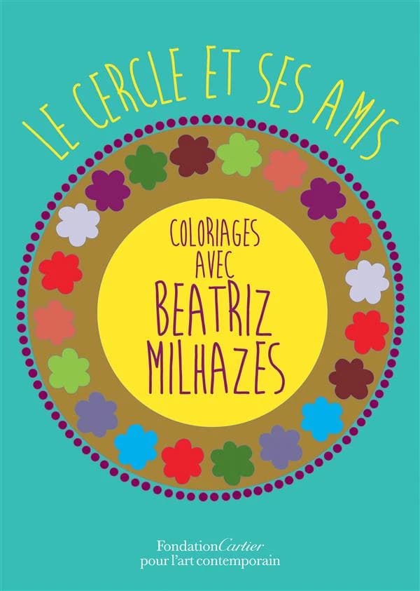 Le Cercle et ses amis : Coloriages avec Beatriz Milhazes : [album à colorier]