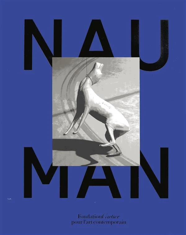 Bruce Nauman : [exposition, 14 mars-21 juin 2015, Paris], Fondation Cartier pour l'art contemporain