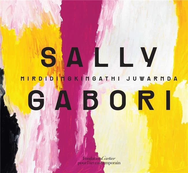Sally Gabori : Mirdidingkingathi Juwarnda : [exposition, Paris, Fondation Cartier pour l'art contemporain, 3 juillet-6 novembre 2022]