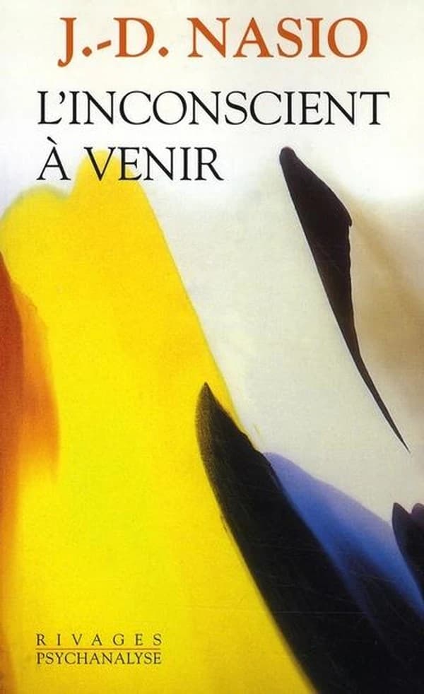 L'inconscient à venir ([2e éd revue et augm.]) J.-D. Nasio