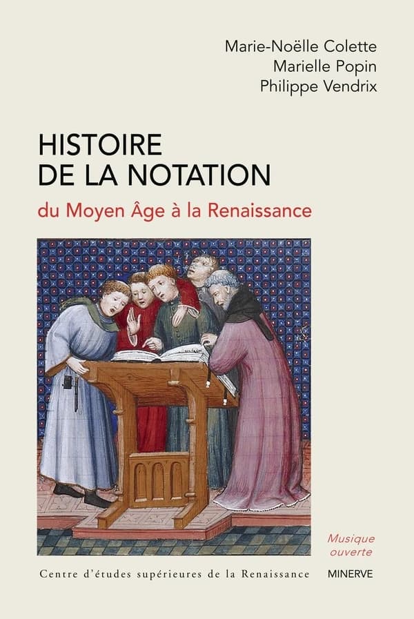 Histoire de la notation : du Moyen âge à la Renaissance (2e éd.) Marie-Noëlle Colette, Marielle Popin, Philippe Vendrix ; [publié par le] Centre d'études supérieures de la Renaissance