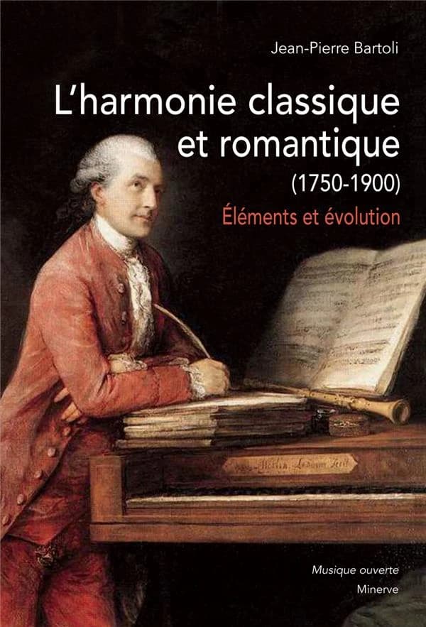 L'harmonie classique et romantique, 1750-1900 : éléments et évolution (2e éd. revue et augmentée) Jean-Pierre Bartoli
