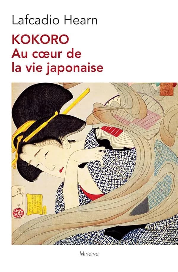 Kokoro : au coeur de la vie japonaise (2nde éd. revue et corrigée) Lafcadio Hearn ; traduit de l'anglais par Sabine Boulongne et Jacqueline Lavaud ; préface de Denise Brahimi