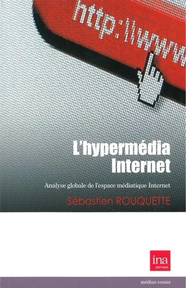 Hypermédia Internet : analyse globale de l'espace médiatique Internet