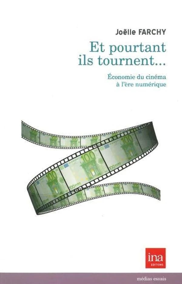 Et pourtant ils tournent-- : économie du cinéma à l'ère numérique