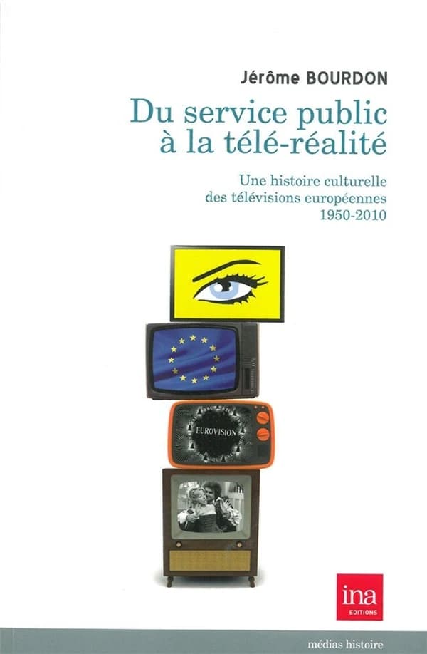 Du service public à la télé-réalité : une histoire culturelle des télévisions européennes