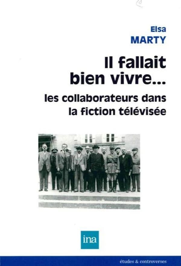 Il fallait bien vivre : les collaborateurs dans la fiction télévisée