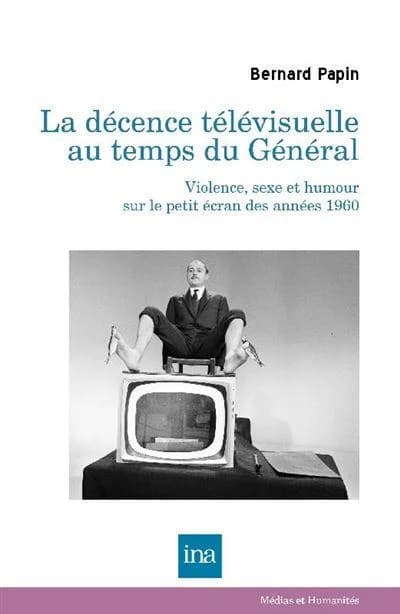 La décence télévisuelle au temps du Général : violence, sexe et humour sur le petit écran des années 1960