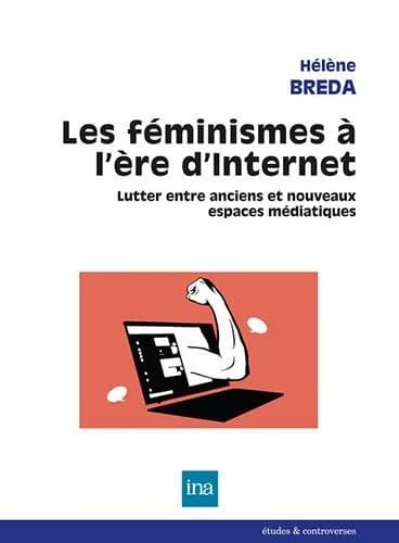 Les féminismes à l'ère d'internet : lutter entre anciens et nouveaux espaces médiatiques
