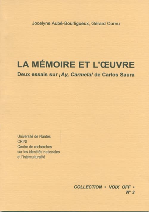 La mémoire et l'oeuvre : deux essais sur "¡ Ay Carmela !" de Carlos Saura