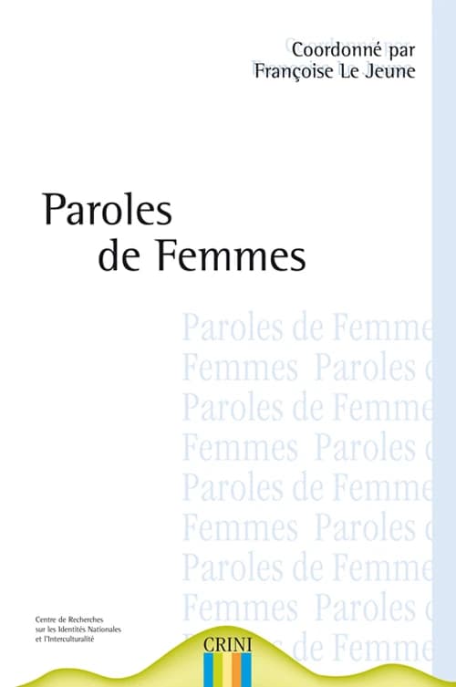 Paroles de femmes, histoires de femmes : [actes du colloque, Université de Nantes, janvier 2000]