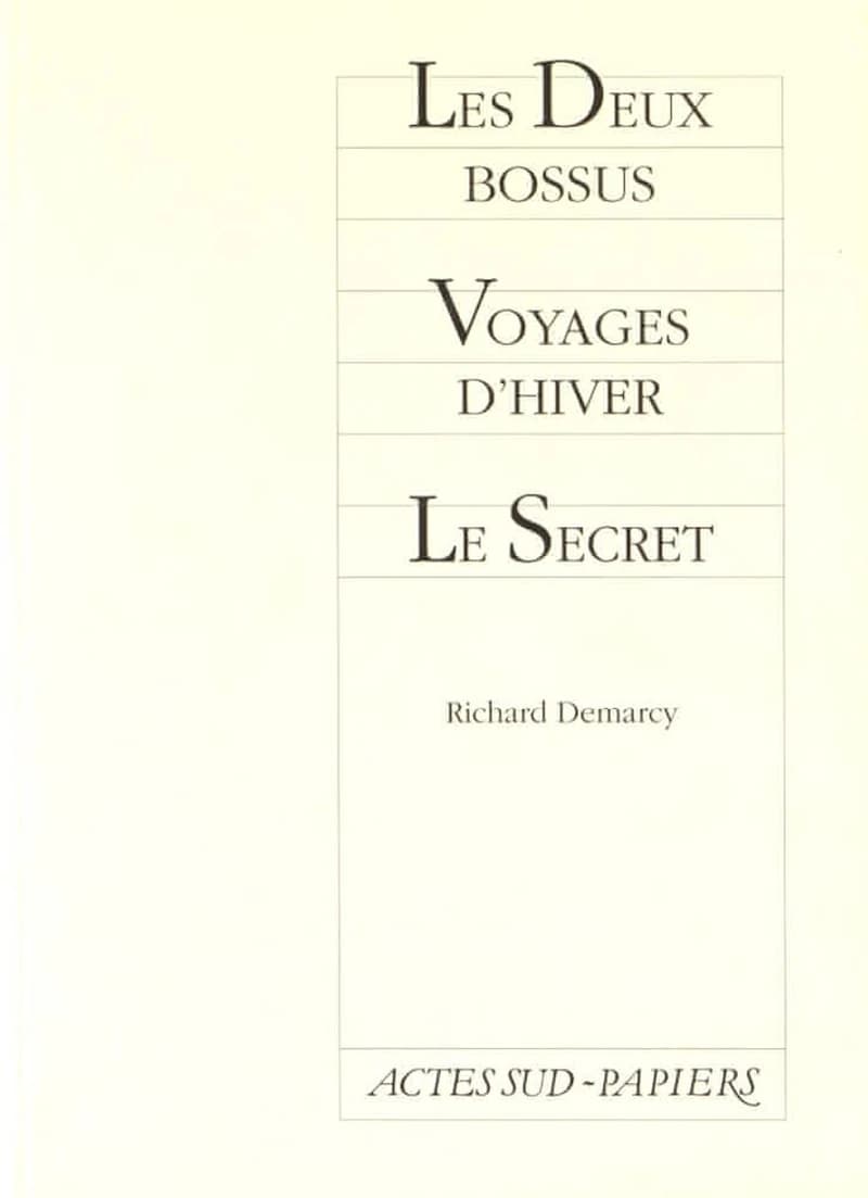 Les Deux bossus : [Lyon, Théâtre des jeunes années, 10 mars 1987] ; suivi de : Voyages d'hiver : [ Paris, Théâtre de l'Athénée Louis Jouvet, 9 janv. 1985] ; et de : Le Secret : [Lyon, Théâtre de l'Athééne Louis Jouvet, 9 janvier 1985]