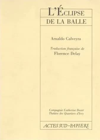 L'éclipse de la balle : [Ivry, Théâtre des Quartiers, 24 novembre 1987]