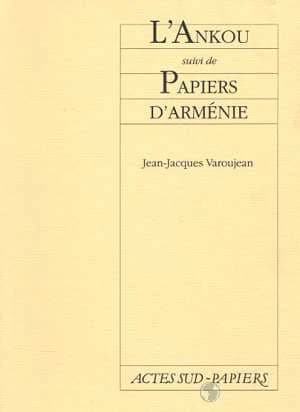 L'Ankou : [Paris, Théâtre de l'Est parisien, 28 février 1989.] ; suivi de : Papiers d'Arménie : [Paris, Théâtre Essaion, 2 mars 1987.]