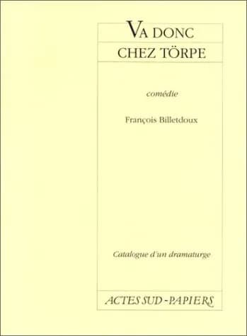 Va donc chez Törpe : comédie