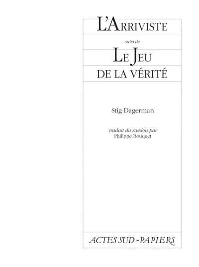 L'arriviste : suivi de Le jeu de la vérité