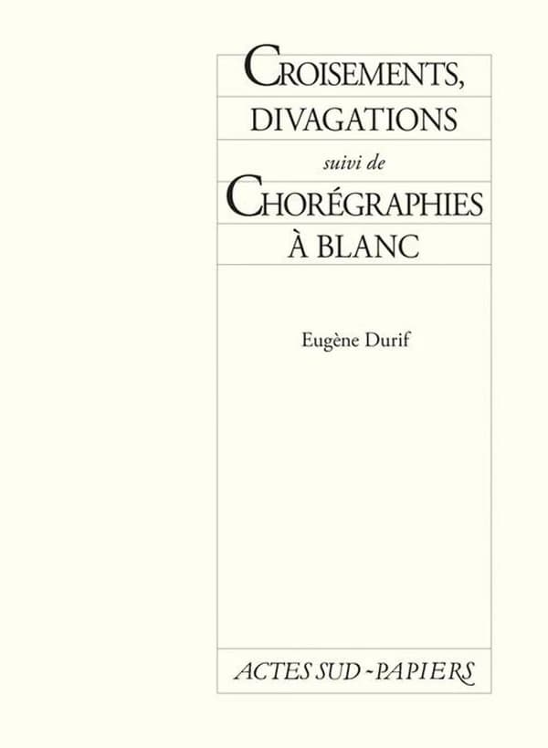 Croisements, divagations ; suivi de Chorégraphies à blanc