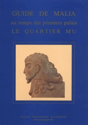 Guide de Malia au temps des premiers palais. Le quartier Mu