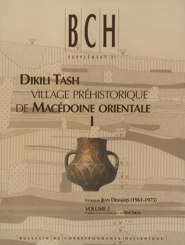 Dikili Tash : village préhistorique de Macédoine orientale. Fouilles de Jean Deshayes, 1961-1975. I. Volume 2