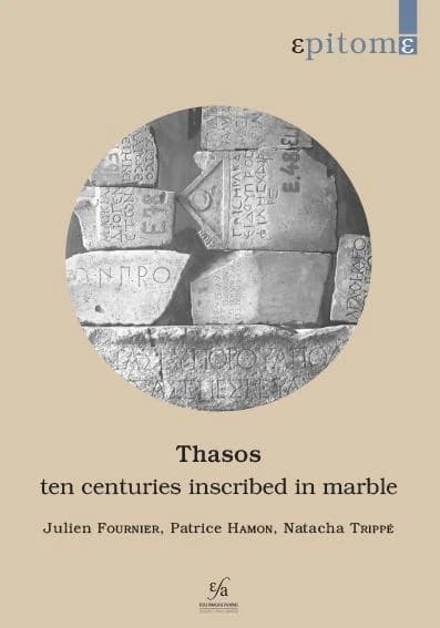 Thasos, ten centuries inscribed in marble : a brief history on the basis of inscriptions