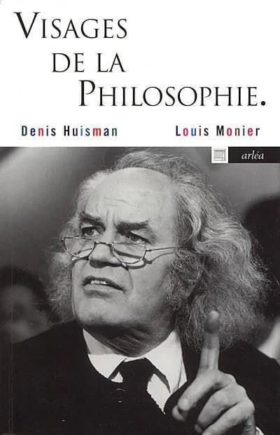 Visages de la philosophie : les philosophes d'expression française de notre temps ([Nouv. éd.]) Denis Huisman ; [photogr. de] Louis Monier ; avec la collab. de Serge Le Strat