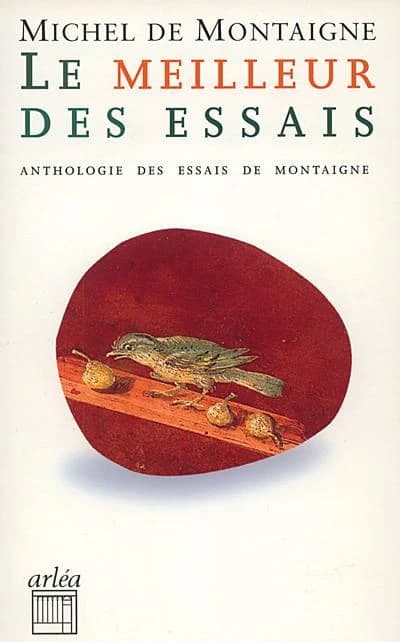 Le meilleur des "Essais" : petite anthologie des "Essais"