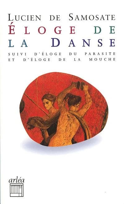 Éloge de la danse ; suivi de Éloge du parasite ; & Éloge de la mouche