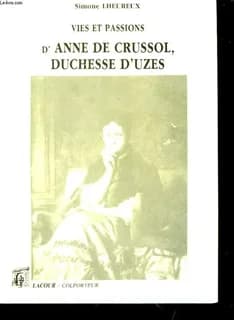 Vies et passions d'Anne de Crussol, duchesse d'Uzès : 1847-1933