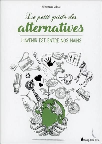 Le petit guide des alternatives : l'avenir est entre vos mains