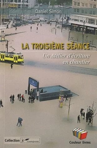La troisième séance ; un atelier d'écriture en chantier