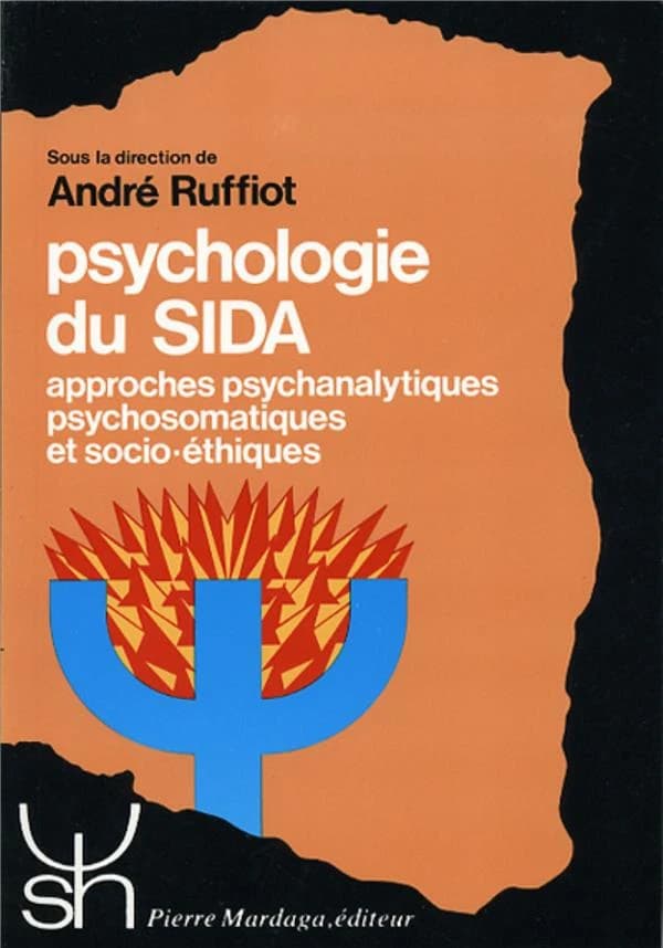 Psychologie du sida : approches psychanalytiques, psychosomatiques et socio-éthiques (2e éd.) sous la dir. du Professeur André Ruffiot