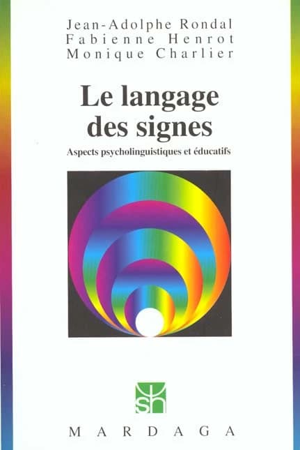 Le langage des signes (2e éd.) J.A. Rondal, F. Henrot et M. Charlier