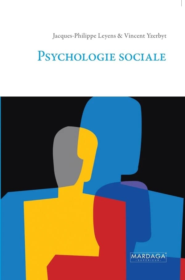 Psychologie sociale (Nouv. éd. rev. et augm) Jacques-Philippe Leyens et Vincent Yzerbyt