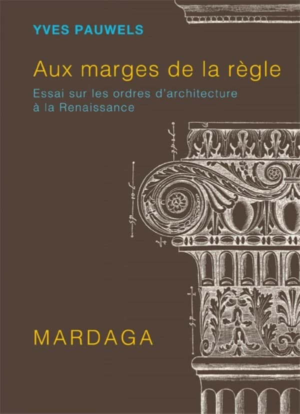 Aux marges de la règle : essai sur les ordres d'architecture à la Renaissance