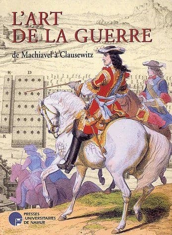 L'art de la guerre de Machiavel à Clausewitz : dans les collections de la bibliothèque universitaire Moretus Plantin