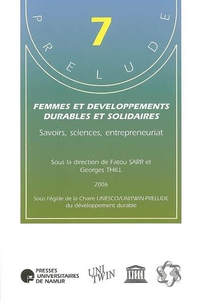 Femmes et developpements durables et solidaires : savoirs, sciences, entrepreneuriat