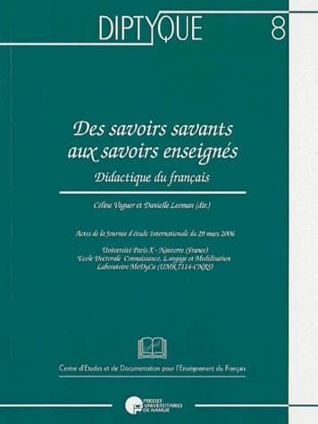Des savoirs savants aux savoirs enseignés : didactique du français : actes de la journée d'étude internationale du 29 mars 2006