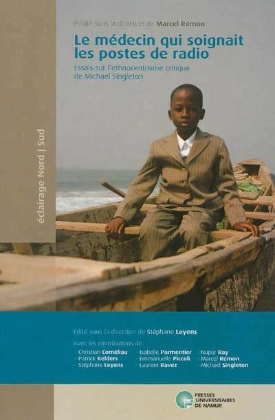 Le médecin qui soignait les postes de radio : essais sur l'ethnocentrisme critique de Michael Singleton